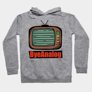 Bye Analog Tv Hoodie